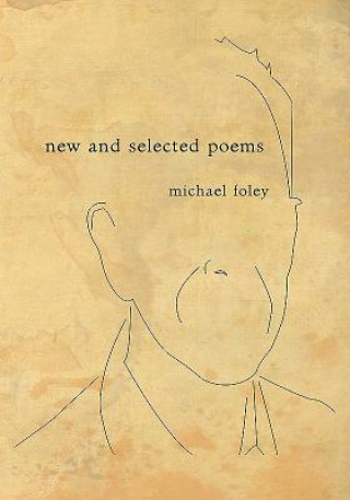 Kniha New and Selected Poems Michael Foley