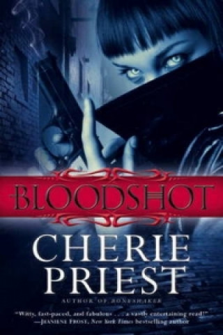 Kniha Bloodshot Cherie Priest