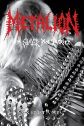 Knjiga Metalion: The Slayer Mag Diaries Jon Kristiansen