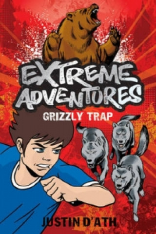 Kniha Extreme Adventures: Grizzly Trap Justin DAth