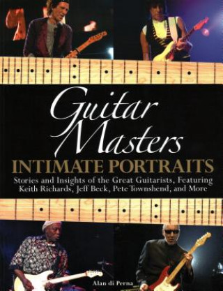 Libro Di Perna Alan Guitar Masters Intimate Portraits Gtr Bk Alan DiPerna