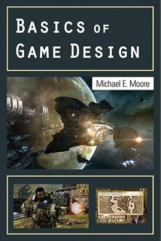 Książka Basics of Game Design Michael Moore