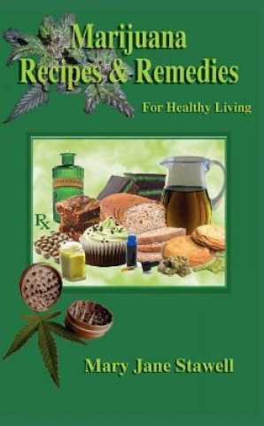 Knjiga Marijuana Recipes and Remedies for Healthy Living Mary Jane Stawell