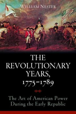 Книга Revolutionary Years, 1775-1789 William Nester