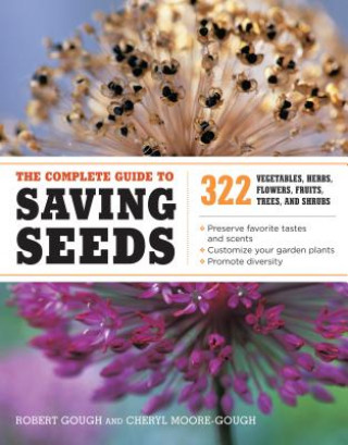 Könyv Complete Guide to Saving Seeds 322 Vegetable, Herbs, Flowers, Fruits, Trees and Shrubs Robert Gough