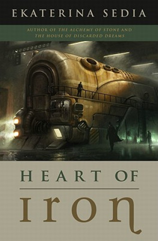Könyv Heart of Iron Ekaterina Sedia