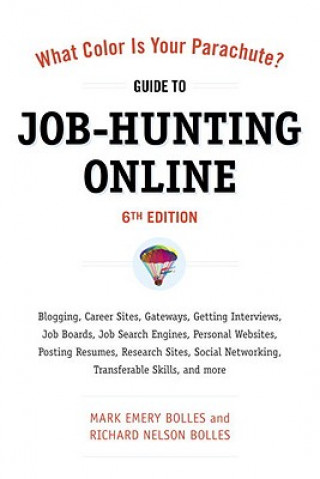 Carte What Color Is Your Parachute? Guide to Job-Hunting Online, Sixth Edition Mark Bolles