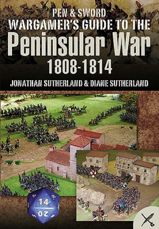 Kniha Wargamer's Scenarios: The Peninsular War 1808-1814 Jonathan Sutherland