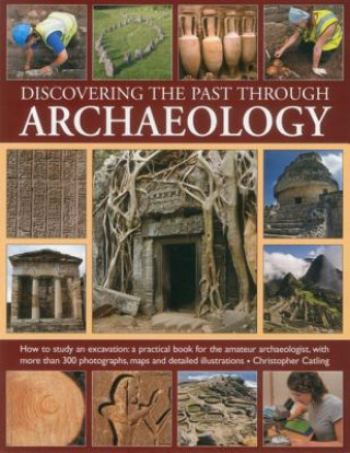 Книга Discovering The Past Through Archaeology Christopher Catling