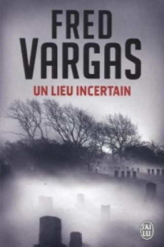 Könyv Un lieu incertain Fred Vargas