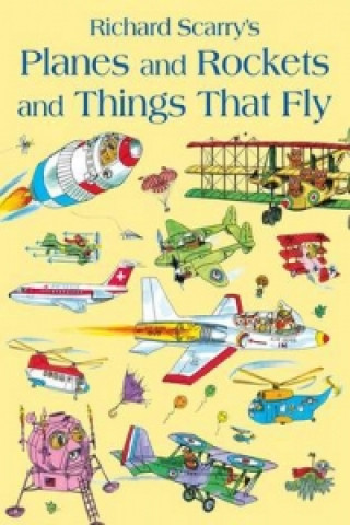 Könyv Planes and Rockets and Things That Fly Richard Scarry
