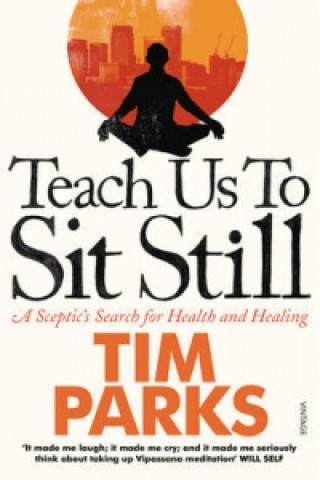 Kniha Teach Us to Sit Still Tim Parks