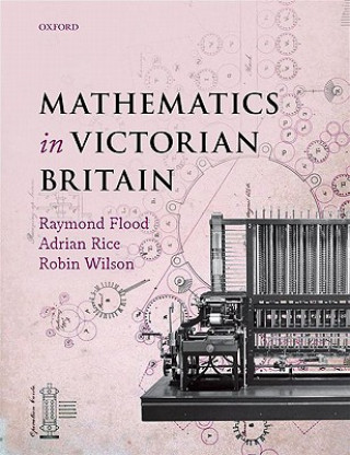 Könyv Mathematics in Victorian Britain Raymond Flood
