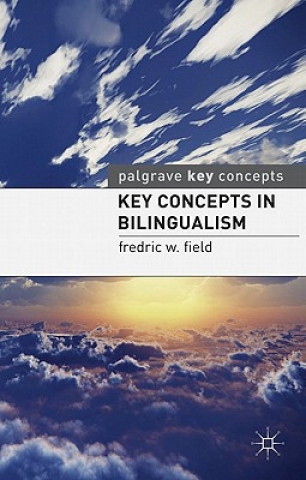 Książka Key Concepts in Bilingualism Fredric W Field