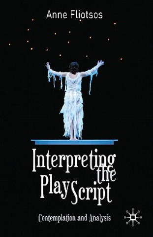 Knjiga Interpreting the Play Script Anne Fliotsos