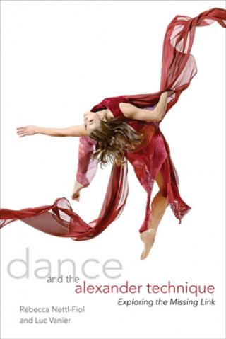 Kniha Dance and the Alexander Technique Rebecca Nettl-Fiol