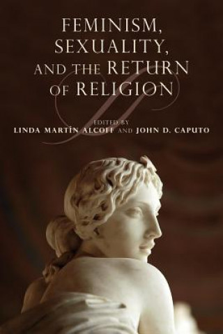 Książka Feminism, Sexuality, and the Return of Religion Linda Martín Alcoff