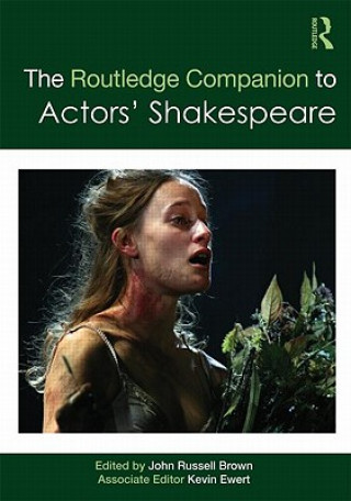 Könyv Routledge Companion to Actors' Shakespeare John Russell Brown