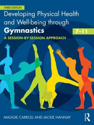 Książka Developing Physical Health and Well-being through Gymnastics (7-11) Maggie Carroll