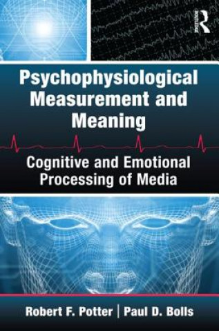 Kniha Psychophysiological Measurement and Meaning Robert F Potter