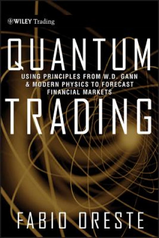 Kniha Quantum Trading - Using Principles of Modern Physics To Forecast Financial Markets Fabio Oreste