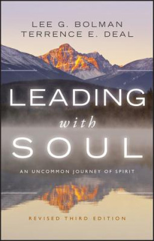 Книга Leading with Soul - An Uncommon Journey of Spirit, Revised 3e Lee G Bolman