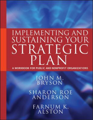 Книга Implementing and Sustaining Your Strategic Plan John M Bryson