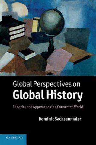 Kniha Global Perspectives on Global History Dominic Sachsenmaier