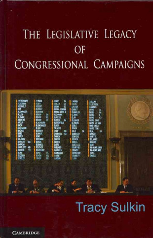 Książka Legislative Legacy of Congressional Campaigns Tracy Sulkin