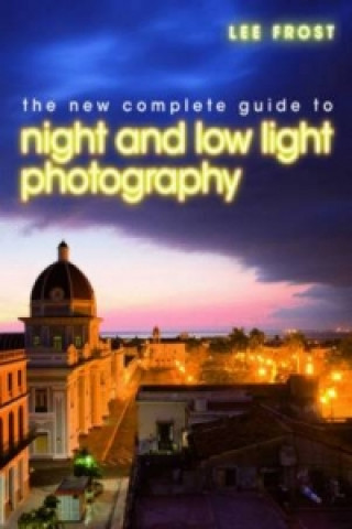 Könyv New Complete Guide to Night and Low-Light Photography Lee Frost