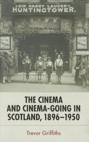 Könyv Cinema and Cinema-Going in Scotland, 1896-1950 Trevor Griffiths