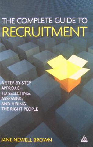Könyv Complete Guide to Recruitment Jane Newell-Brown