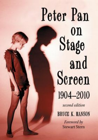 Kniha Peter Pan on Stage and Screen, 1904-2010 Bruce K Hanson