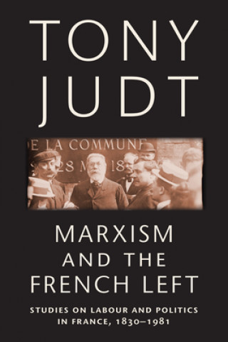Kniha Marxism and the French Left Tony Judt
