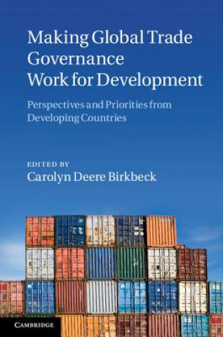 Kniha Making Global Trade Governance Work for Development Carolyn Deere Birkbeck