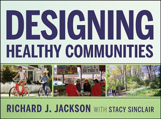 Könyv Designing Healthy Communities Richard J. Jackson