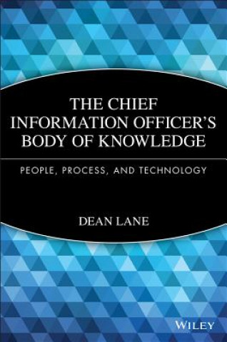 Kniha Chief Information Officer's Body of Knowledge - People Process and Technology Dean Lane
