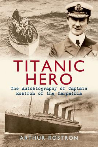 Kniha Titanic Hero Arthur Rostron