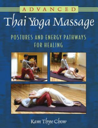 Kniha Advanced Thai Yoga Massage Kam Thye Chow