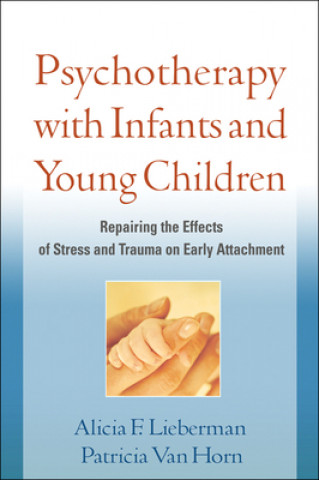 Kniha Psychotherapy with Infants and Young Children Alicia F Lieberman