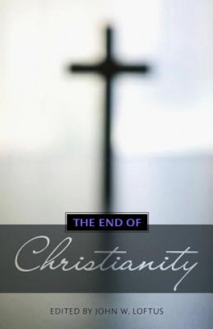 Könyv End of Christianity John W Loftus