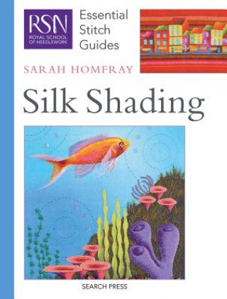 Carte RSN Essential Stitch Guides: Silk Shading Sarah Homfray