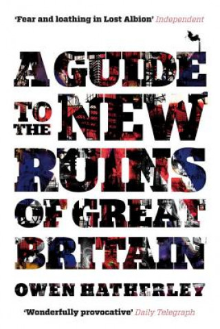Könyv Guide to the New Ruins of Great Britain Owen Hatherley