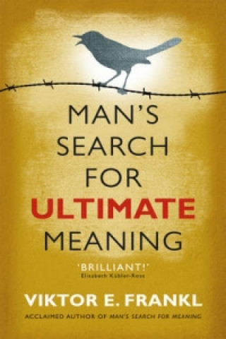 Carte Man's Search for Ultimate Meaning Viktor Emil Frankl