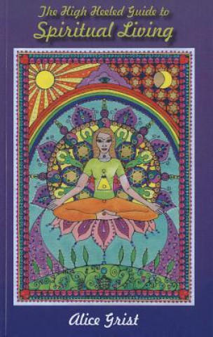 Kniha High Heeled Guide to Spiritual Living Alice Grist