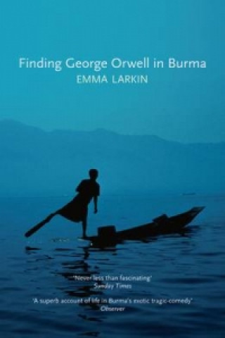Kniha Finding George Orwell in Burma Emma Larkin
