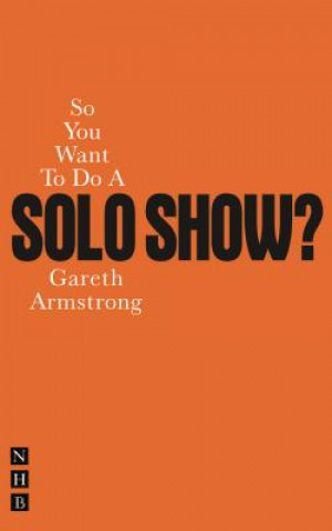 Könyv So You Want To Do A Solo Show? Gareth Armstrong