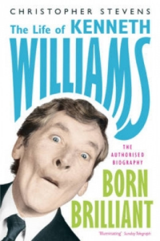 Könyv Kenneth Williams: Born Brilliant Christopher Stevens
