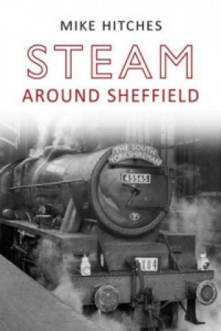 Könyv Steam Around Sheffield Mike Hitches