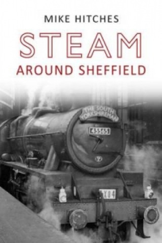 Książka Steam Around Sheffield Mike Hitches